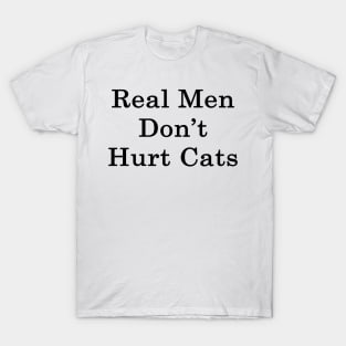 Real Men Don't Hurt Cats T-Shirt